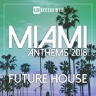 VA - Miami 2018 Anthems Future House