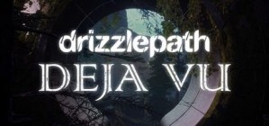 Drizzlepath Deja Vu