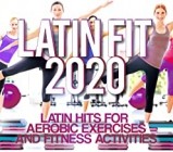 Latin Fit 2020 (Latin Hits For Aerobic Exercises and Fitness Activities)
