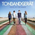 Tonbandgeraet - Heute Ist Fuer Immer