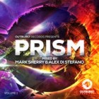 Outburst Presents Prism Vol.1 (Mixed By Mark Sherry And Alex Di Stefano)
