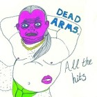 Dead Arms - All The Hits