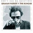 Graham Parker And The Rumour - Dont Ask Me Questions The Best Of