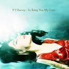 PJ Harvey - To Bring You My Love-Demos