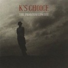 Ks Choice - The Phantom Cowboy