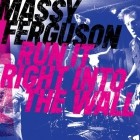 Massy Ferguson - Run It Into The Wall