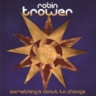 Robin Trower - Somethings About To Change