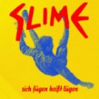 Slime - Sich Fuegen Heisst Luegen