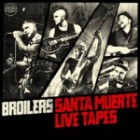 Broilers - Santa Muerte Live Tapes