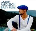 Mark Medlock - Baby Blue