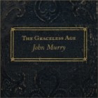 John Murry - The Graceless Age