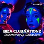 Ibiza Club Nation 2 (Selected by Dj Global Byte)