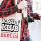 Kraftklub - Ich Will Nicht Nach Berlin