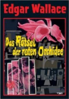 Edgar Wallace - Das Rätsel der roten Orchidee