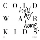 Cold War Kids - Hold My Home