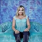 Lauren Alaina - Sitting Pretty On Top Of The World